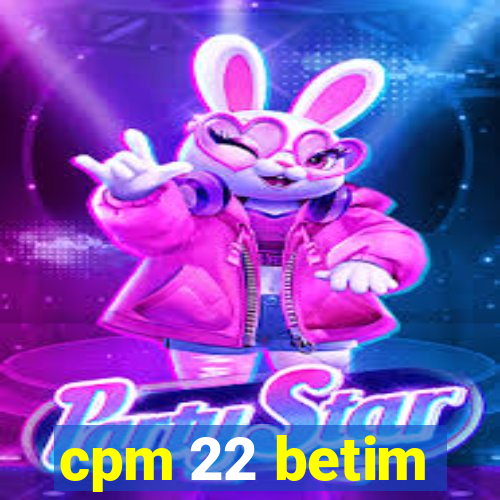 cpm 22 betim